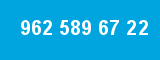 962 589 67 22